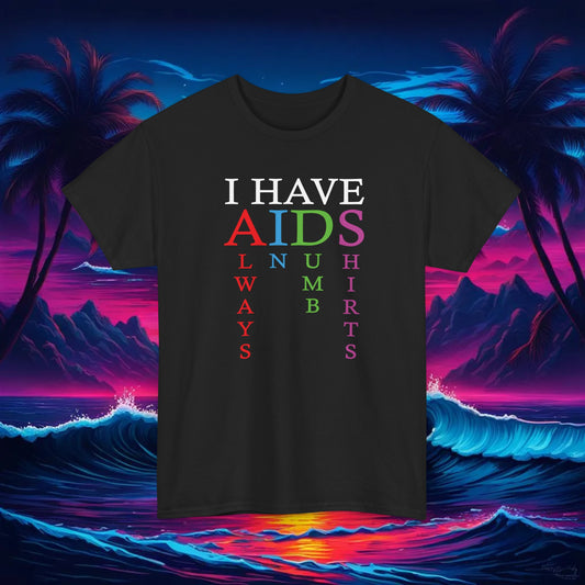 I Have Aids Rainbow Tee