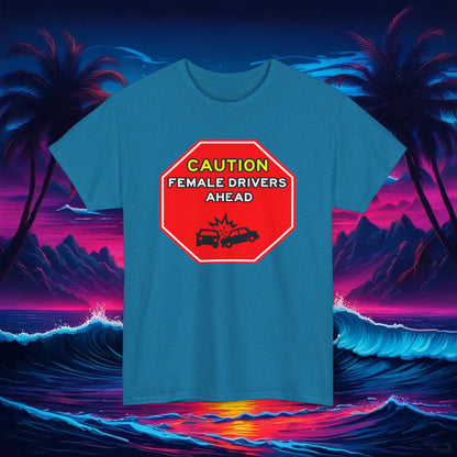 Caution, Female Drivers Ahead Tee