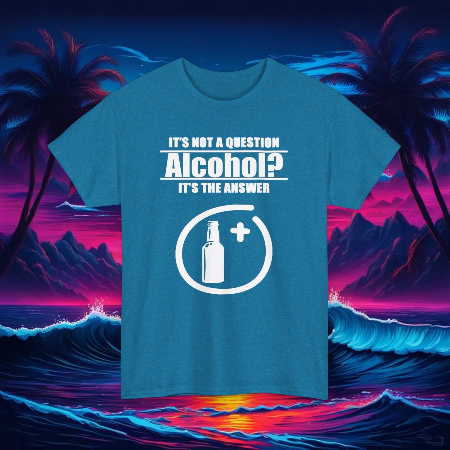 Alcohol Is The Answer Tee