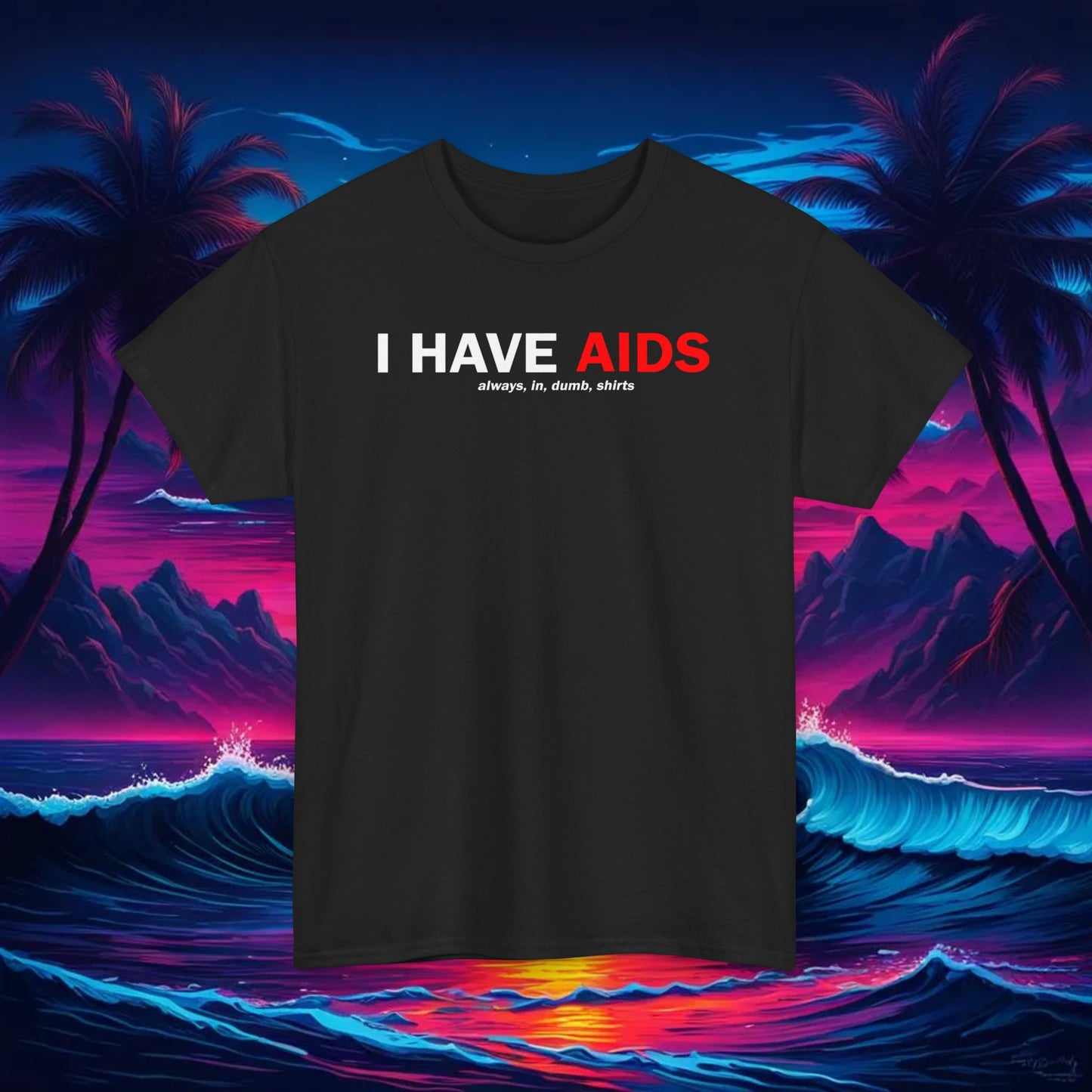 I Have Aids Clean Tee