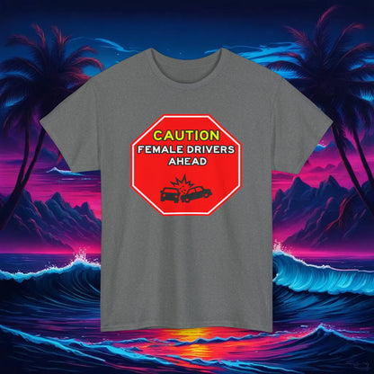 Caution, Female Drivers Ahead Tee