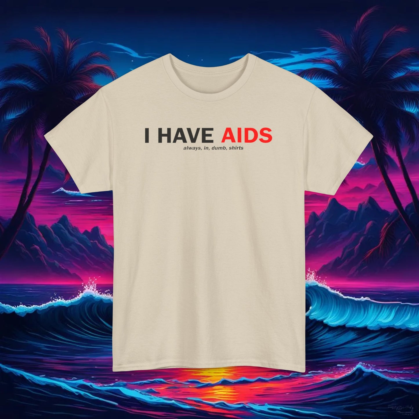 I Have Aids Clean Tee