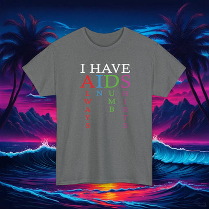 I Have Aids Rainbow Tee